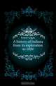 A history of Indiana from its exploration to 1850, Esarey Logan 