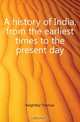 A history of India, from the earliest times to the present day, Keightley Thomas 