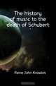 The history of music to the death of Schubert, Paine John Knowles 