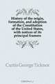History of the origin, formation, and adoption of the Constitution of the United States, with notices of its principal framers, Curtis George Ticknor 