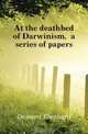 At the deathbed of Darwinism, a series of papers, Dennert Eberhard 