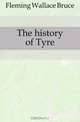 The history of Tyre, Fleming Wallace Bruce 