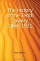 The history of the Tenth Cavalry, 1866-1921, Edward L. Glass 