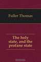 The holy state, and the profane state, Fuller Thomas 