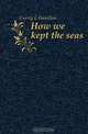 How we kept the seas, Currey E. Hamilton 