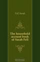 The household account book of Sarah Fell, Fell Sarah 