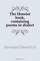 The Hoosier book, containing poems in dialect, Howland Hewitt H 