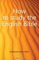 How to study the English Bible, Girdlestone Robert Baker 