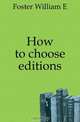 How to choose editions, Foster William E 