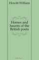 Homes and haunts of the British poets, Howitt William 