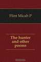 The hunter and other poems, Flint Micah P. 