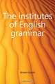 The institutes of English grammar, Brown Goold 