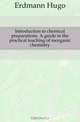 Introduction to chemical preparations. A guide in the practical teaching of inorganic chemistry, Erdmann Hugo 