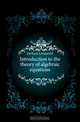 Introduction to the theory of algebraic equations, Dickson Leonard E. 
