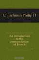 An introduction to the pronunciation of French, Churchman Philip H. 