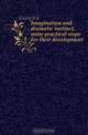 Imagination and dramatic instinct, some practical steps for their development, Curry Samuel Silas 