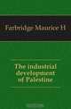 The industrial development of Palestine, Farbridge Maurice H. 