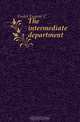 The intermediate department, Foster Eugene C 