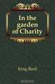 In the garden of Charity, King Basil 
