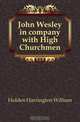 John Wesley in company with High Churchmen, Holden Harrington William 