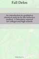 An introduction to qualitative chemical analysis by the inductive method. A laboratory manual for colleges and high schools, Fall Delos 
