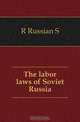 The labor laws of Soviet Russia, R Russian S 