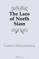 The Laos of North Siam, Curtis Lillian Johnson 
