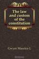 The law and custom of the constitution, Gwyer Maurice L 