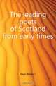 The leading poets of Scotland from early times, Kaye Walter J 