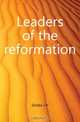 Leaders of the reformation, Dubbs J. H. 