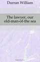 The lawyer, our old-man-of-the sea, Durran William 