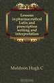 Lessons in pharmaceutical Latin and prescription writing and interpretation, Muldoon Hugh C 