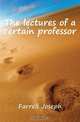 The lectures of a certain professor, Farrell Joseph 