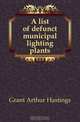 A list of defunct municipal lighting plants, Grant Arthur Hastings 