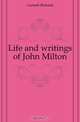 Life and writings of John Milton, Garnett Richard 
