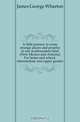 A little journey to some strange places and peoples in our southwestern land (New Mexico and Arizona) For home and school, intermediate and upper grades, James George Wharton 