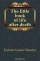 The little book of life after death, Fechner Gustav Theodor 