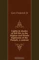 Lights & shades of hill life in the Afghan and Hindu highlands of the Punjab, a contrast, Dr. Frederick St Goar 