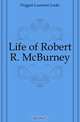 Life of Robert R. McBurney, Doggett Laurence Locke 
