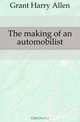 The making of an automobilist, Grant Harry Allen 