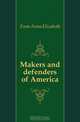 Makers and defenders of America, Foote Anna Elizabeth 