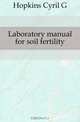 Laboratory manual for soil fertility, Cyril G. Hopkins 