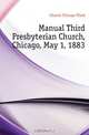 Manual Third Presbyterian Church, Chicago, May 1, 1883, Church Chicago Third 