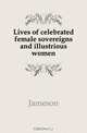 Lives of celebrated female sovereigns and illustrious women, Jameson 