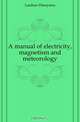A manual of electricity, magnetism and meteorology, Lardner Dionysius 