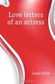 Love letters of an actress, Janis Elsie 