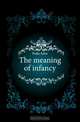 The meaning of infancy, John Fiske 
