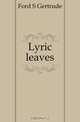 Lyric leaves, Ford S. Gertrude 
