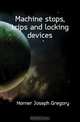 Machine stops, trips and locking devices, Horner Joseph Gregory 