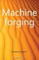 Machine forging, Douglas T. Hamilton 